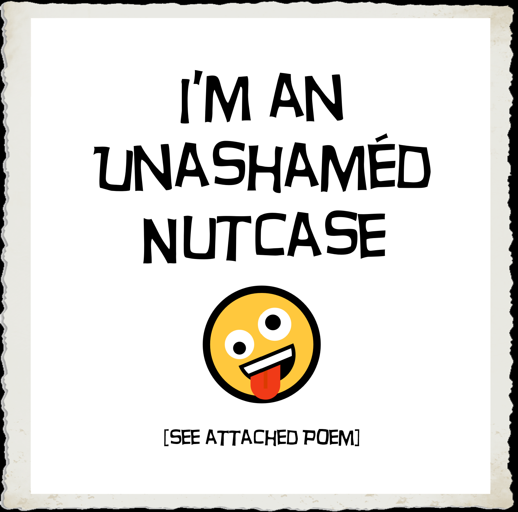 I'm an Unashamed Nutcase